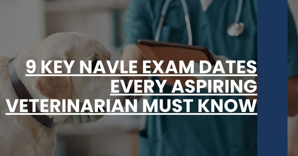 9 Key NAVLE Exam Dates Every Aspiring Veterinarian Must Know Feature Image